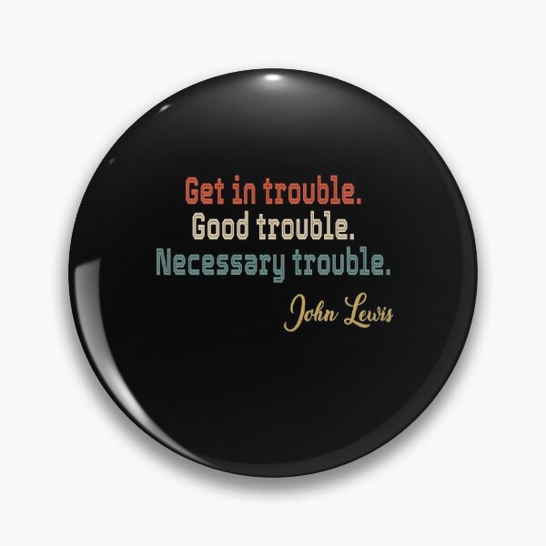 Item preview, Get In Trouble Good Trouble Necessary Trouble John Lewis designed and sold by AnimaLovers.