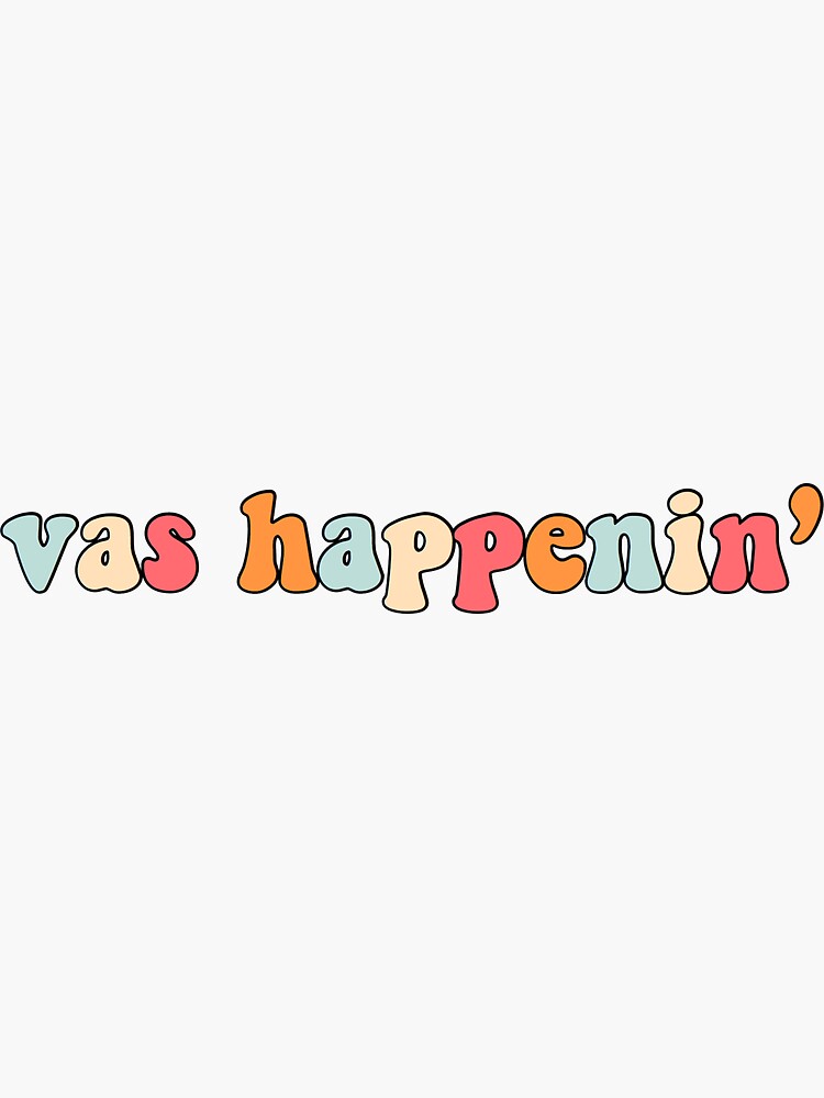 Vas Happenin Sticker For Sale By Familyshcw Redbubble