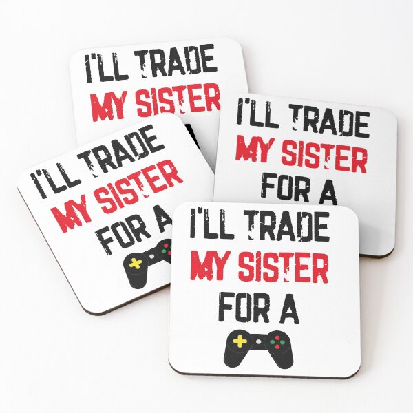 Item preview, Ill Trade My Sister For A Video Game designed and sold by All in One  Design.