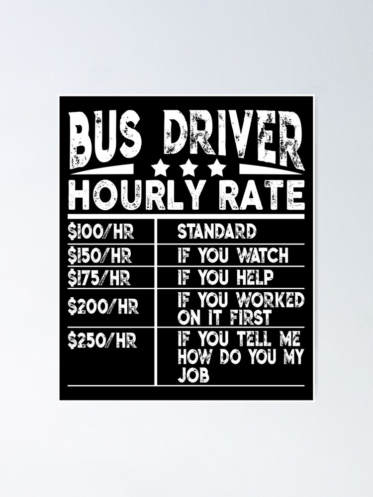 Funny Bus Driver Hourly Rate Gift Poster By Bitee Redbubble