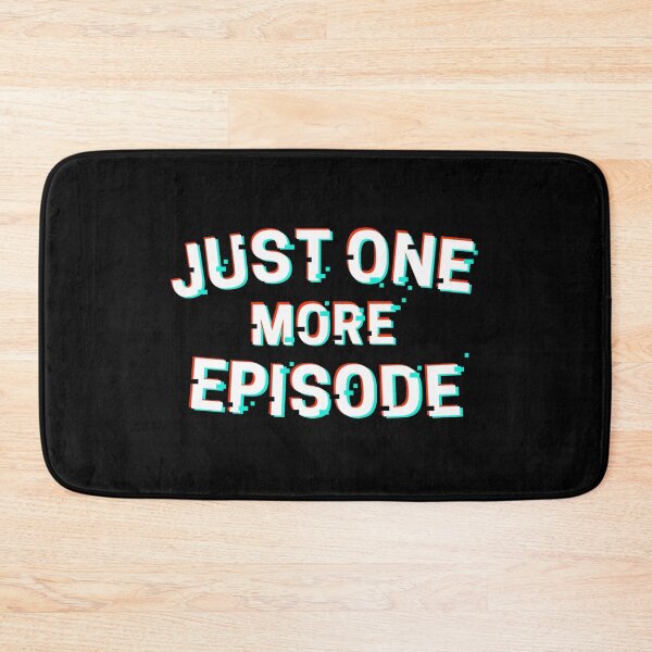 Item preview, Just One More Episode designed and sold by wbfm.