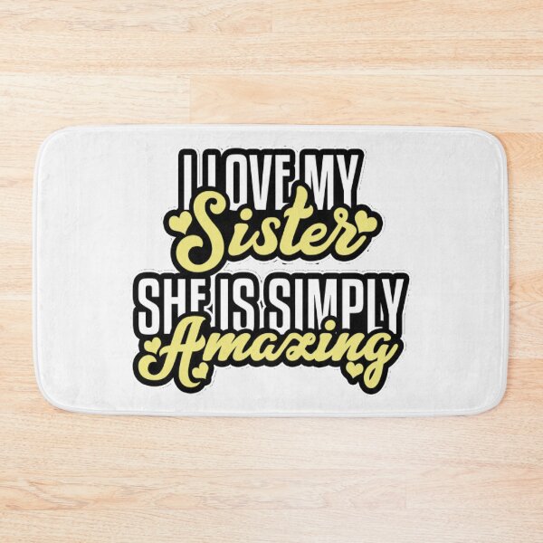 Item preview, I LOVE MY SISTER SHE IS SIMPLY AMAZING designed and sold by BlazeShop.