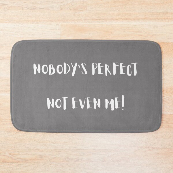 Item preview, Nobody's Perfect Not Even Me. designed and sold by Carquest61.