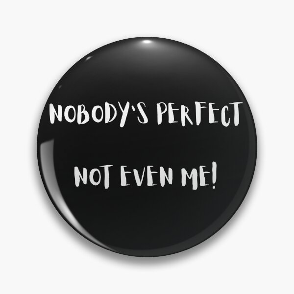 Item preview, Nobody's Perfect Not Even Me. designed and sold by Carquest61.