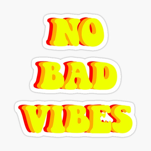 No Bad Vibes Stickers Redbubble 9630