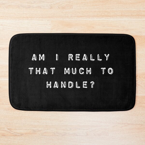 Item preview, Am I really that much to handle designed and sold by firegalaxy.