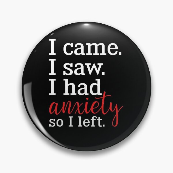 Item preview, I Came I Saw I Had Anxiety So I Left designed and sold by dreamy11.
