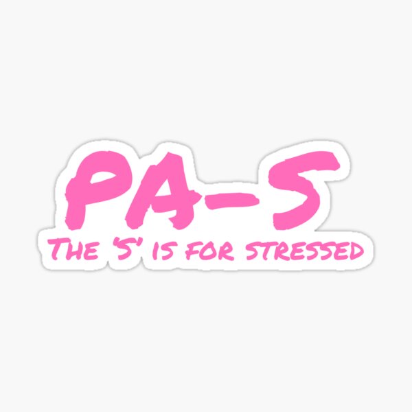 PA-S, stressed. Physician Assistant student Sticker