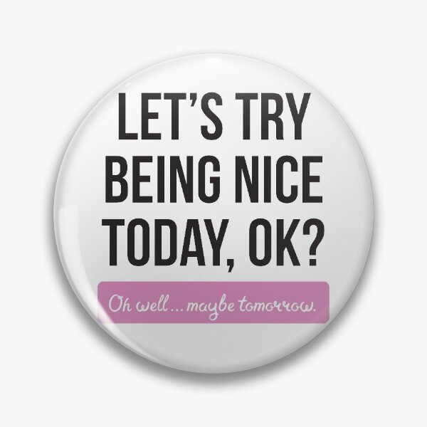 Item preview, Let's Try Being Nice Today, Ok? (LIGHT) designed and sold by BWGunner.