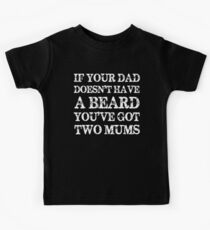 Wenn dein Vater kein Bart hat, hast du zwei Mütter Kinder T-Shirt