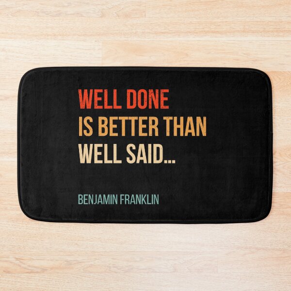 Item preview, Well Done Is Better Than Well Said - Benjamin Franklin Quote designed and sold by bonmotto.