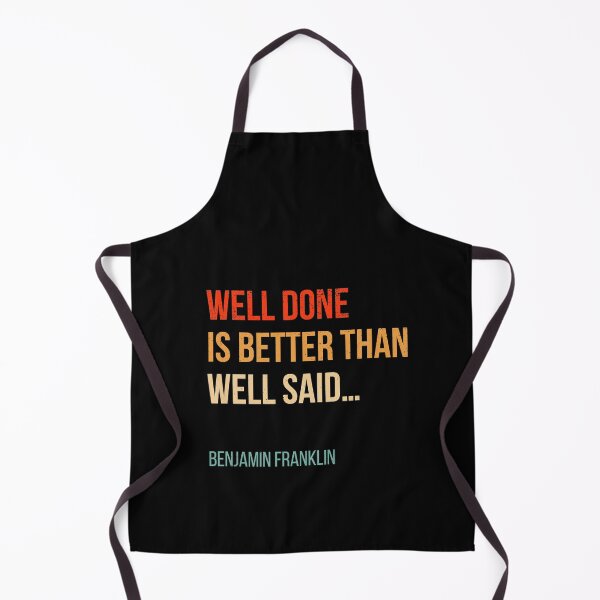 Item preview, Well Done Is Better Than Well Said - Benjamin Franklin Quote designed and sold by bonmotto.