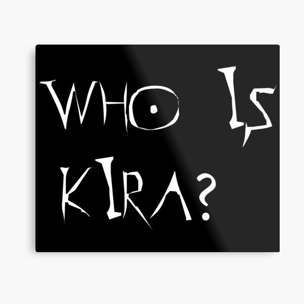 Who is Kira - Death note Metal Print