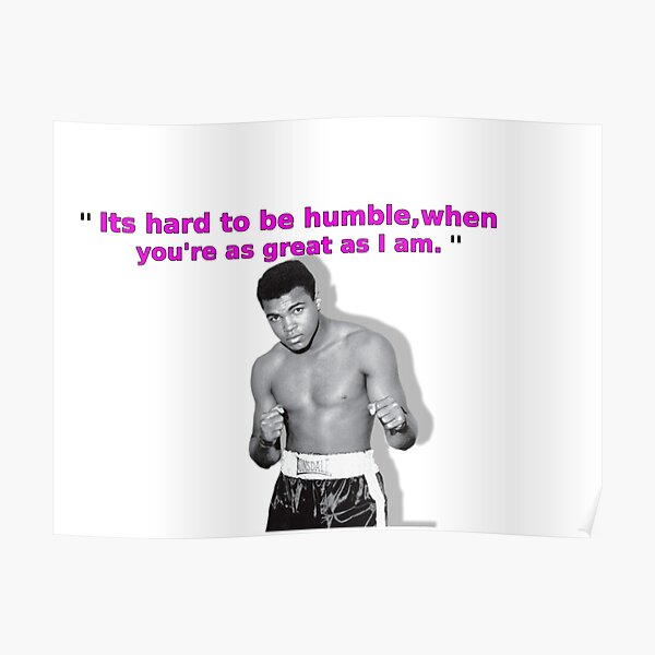 Poster C Est Dur D Etre Humble Quand Tu Es Aussi Grand Que Moi Citation De Muhammad Ali Le Plus Grand Blanc Par Tautvydas Redbubble