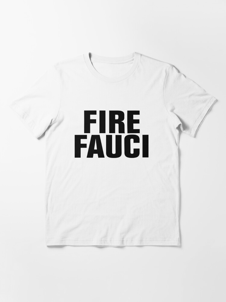 fire fauci t shirt