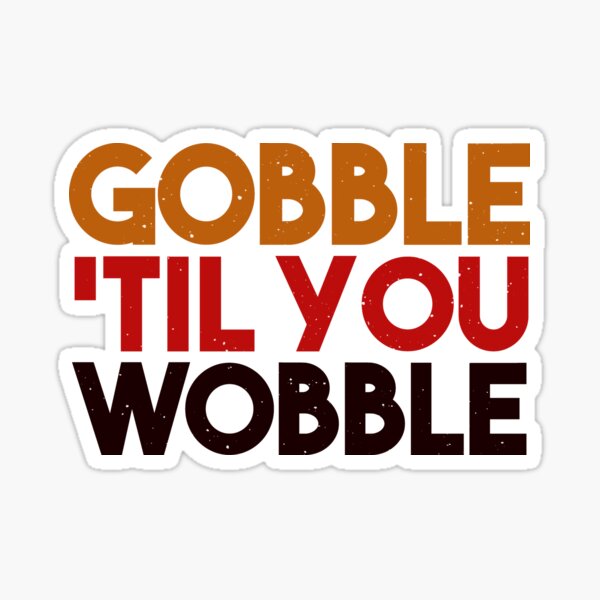 Item preview, Thanksgiving, Thanksgiving dinner, Thanksgiving decor, Thanksgiving shirt, Thanksgiving sweater, Gobble Till You Wobble, Thanksgiving decorations, Funny Thanksgiving Turkey design, Turkey designed and sold by Nrlifecreations.