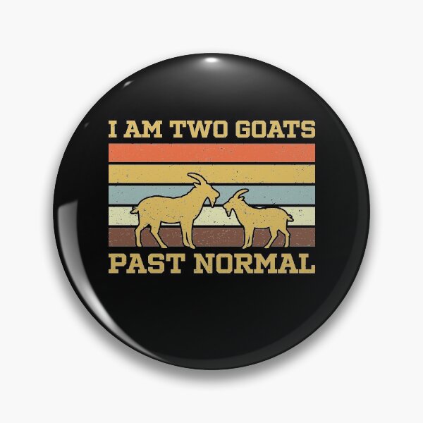 Item preview, I Am Two Goats Past Normal designed and sold by sesa10.