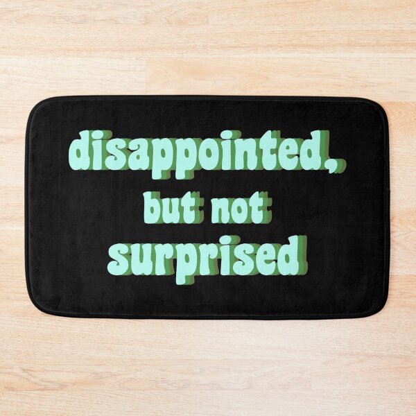 Item preview, disappointed, but not suprised designed and sold by TikTokTalk.