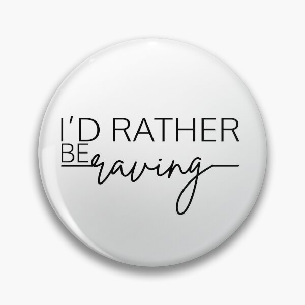 Item preview, I’D RATHER BE RAVING designed and sold by PRINTED ..