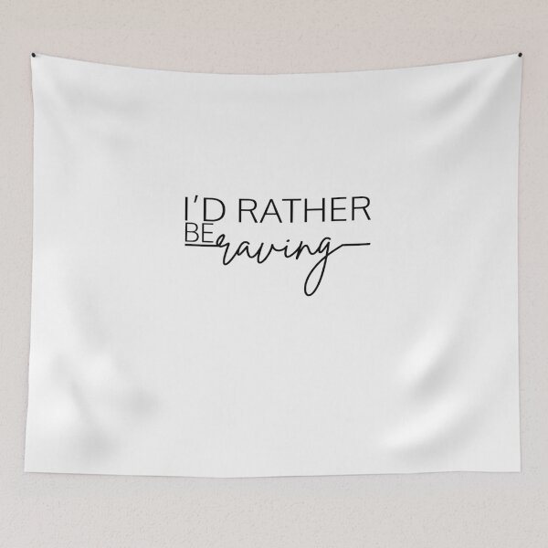 Item preview, I’D RATHER BE RAVING designed and sold by PRINTED ..