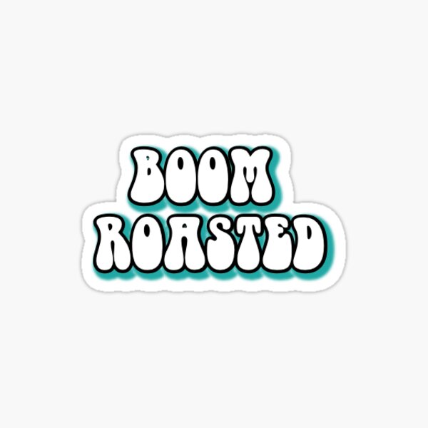 "boom roasted" Sticker by designssydney Redbubble