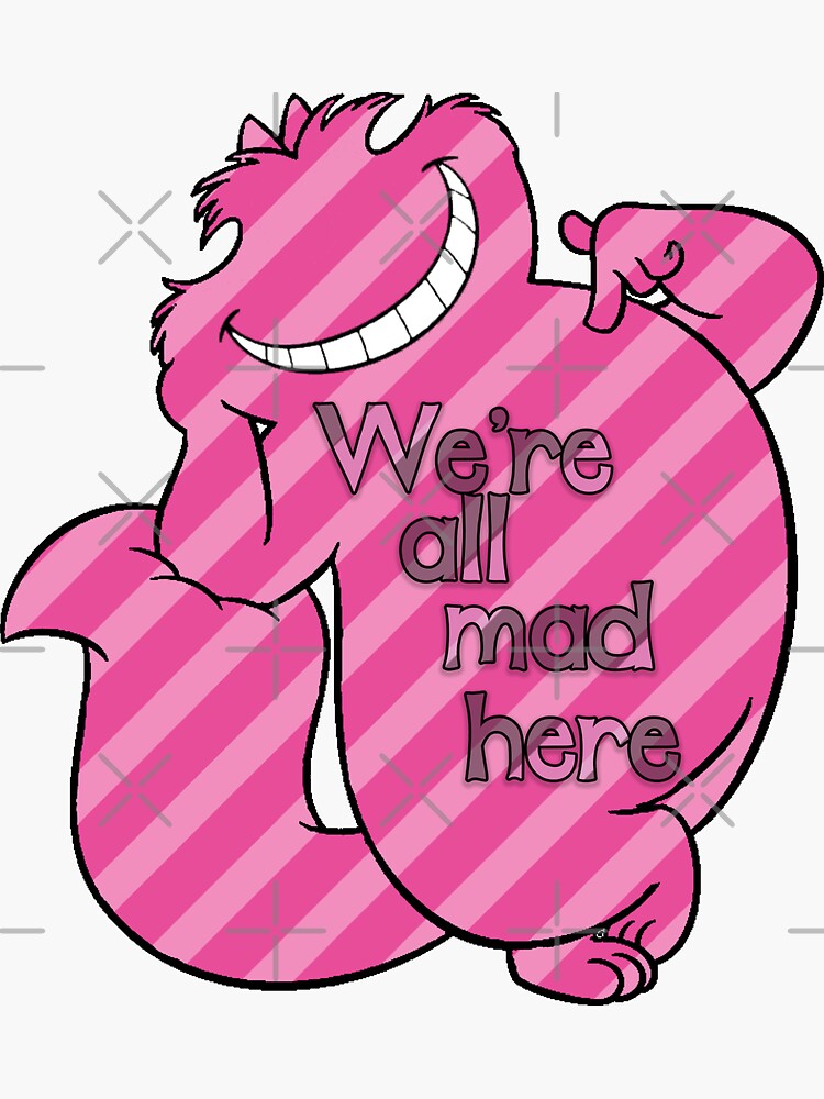 cheshire-cat-we-re-all-mad-here-sticker-for-sale-by-yinon-h-redbubble