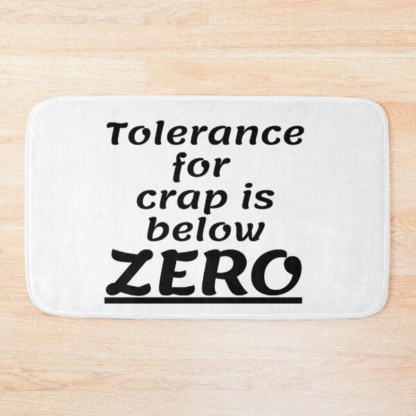 Item preview, Tolerance for crap is below zero designed and sold by ExploreStore.