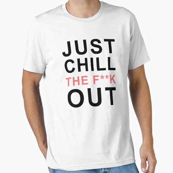 Artikel-Vorschau von  Party "Chill The F ** K Out", designt und verkauft von fealtees.