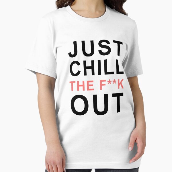 Artikel-Vorschau von  Party "Chill The F ** K Out", designt und verkauft von fealtees.
