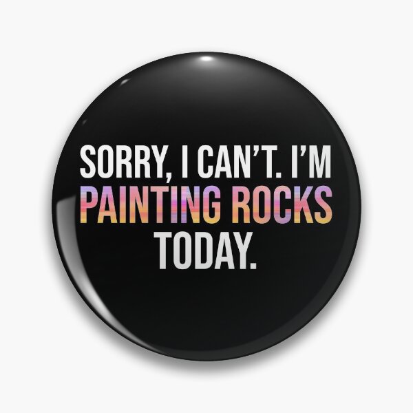 Item preview, Sorry I Can't I'm Painting Rocks Today designed and sold by Cat Lady Designs.