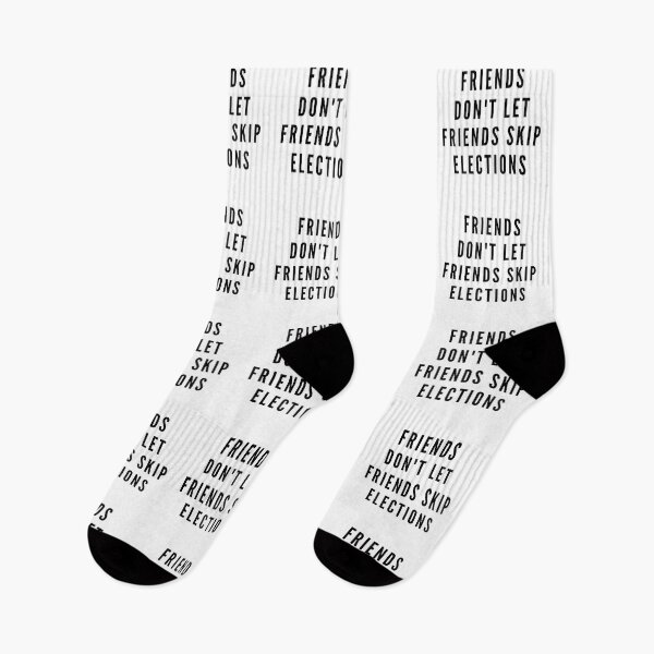 Item preview, Friends don't let friends skip elections designed and sold by gloriasd14.