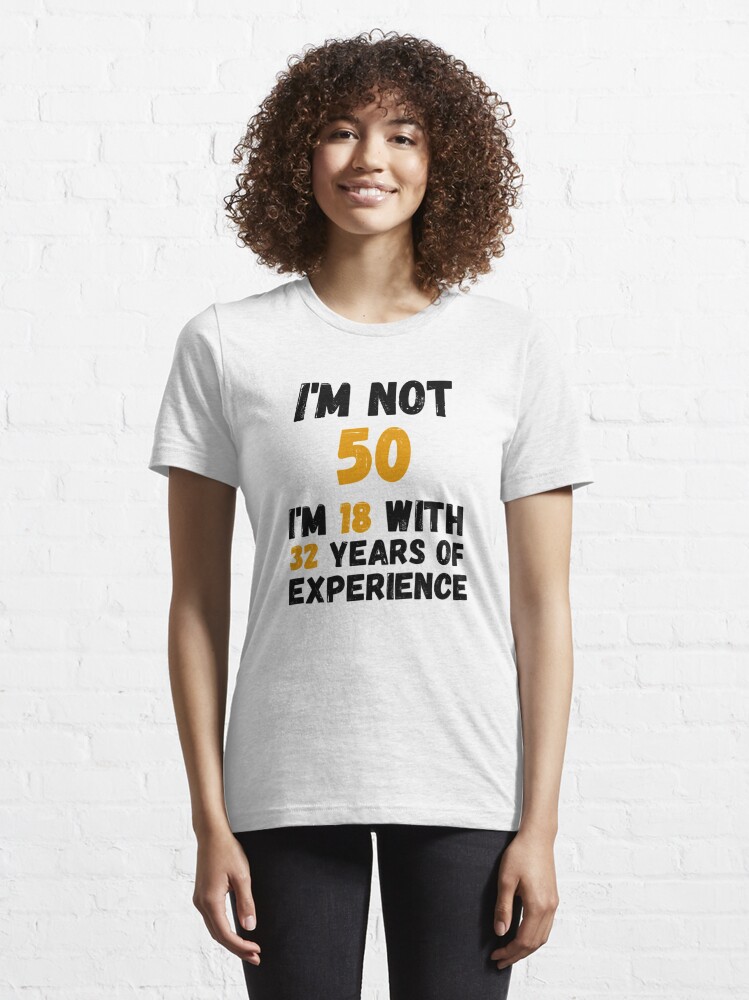 T-shirt essentiel for Sale avec l'œuvre « Je n'ai pas 50 ans j'ai
