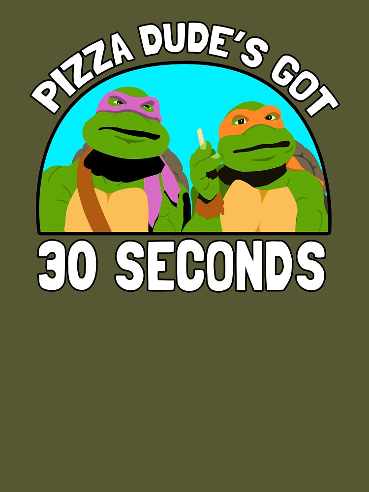 Teenage Mutant Ninja Turtles Pizza Dude's Got 30 Seconds T-Shirts