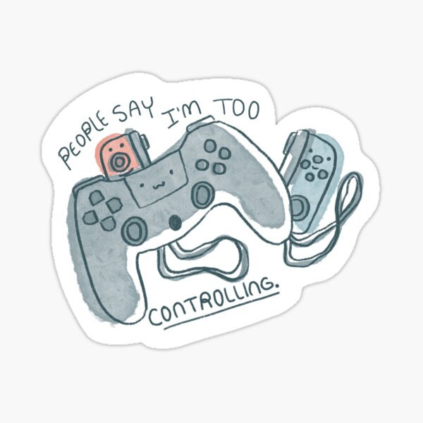 People Say I'm Too Controlling Sticker