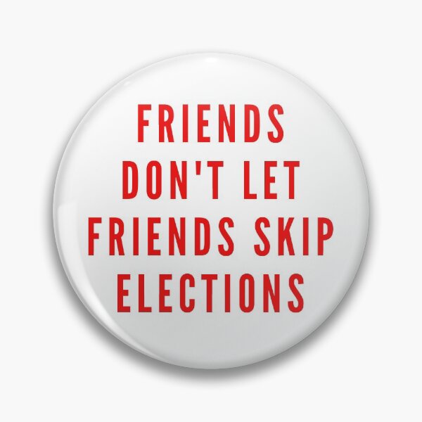 Item preview, Friends don't let friends skip elections - Red version designed and sold by gloriasd14.