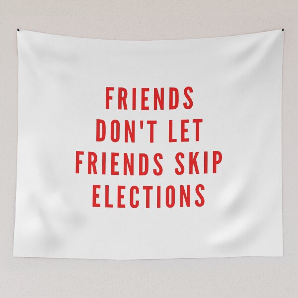 Item preview, Friends don't let friends skip elections - Red version designed and sold by gloriasd14.