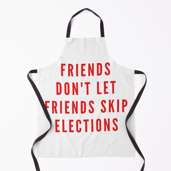 Item preview, Friends don't let friends skip elections - Red version designed and sold by gloriasd14.