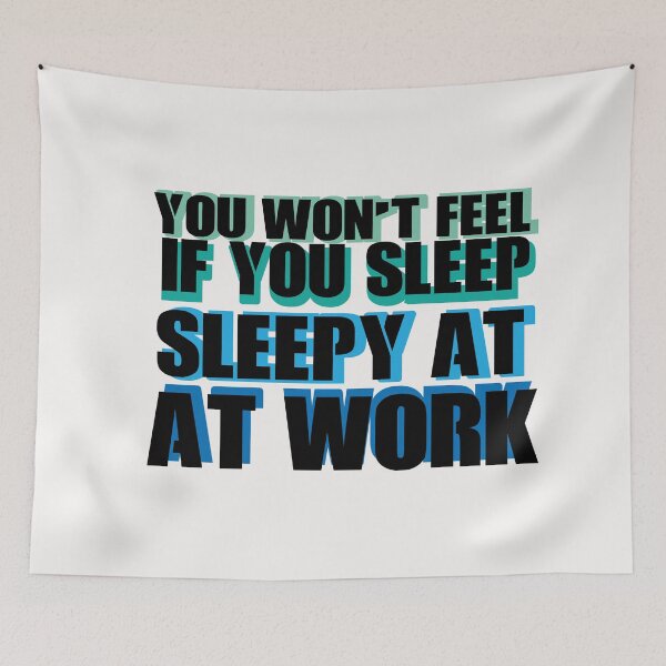 Item preview, YOU WON T FEEL SLEEPY AT IF YOU SLEEP AT WORK #White designed and sold by SalaheddineB.