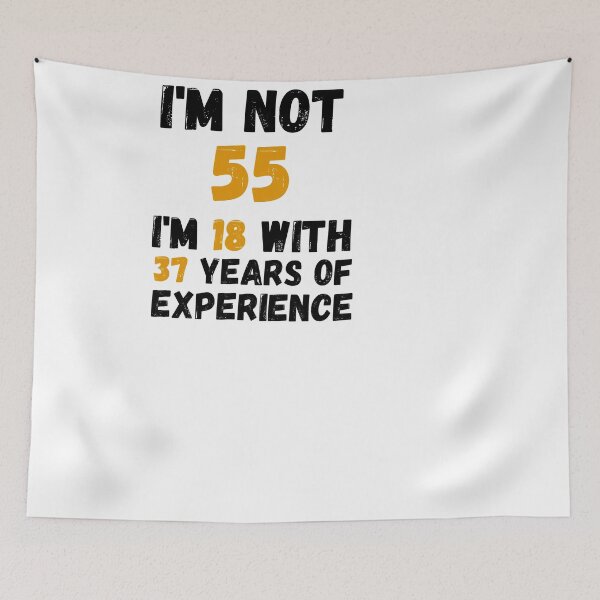 Item preview, Copy of i'm not 55 i'm 18 with 37 years of experience,55th Birthday Gift Funny Man Woman 50 Years Party  designed and sold by designedguide.