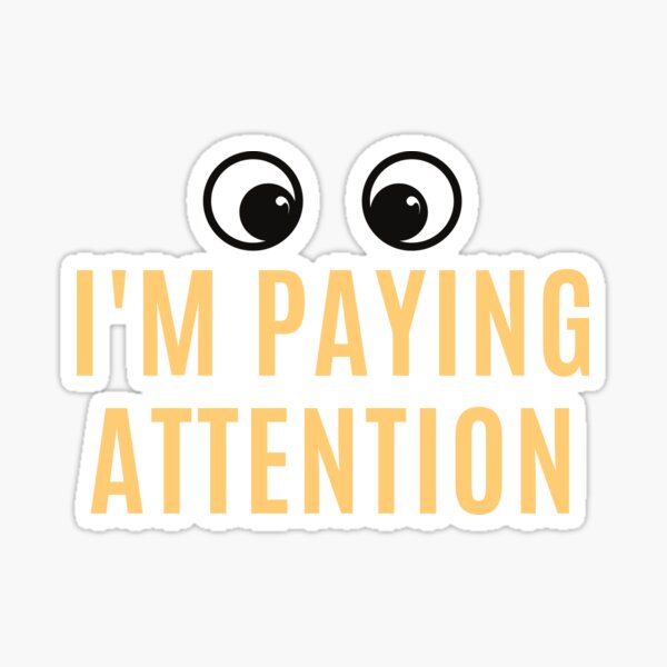 i-m-paying-attention-sticker-for-sale-by-altorider-redbubble