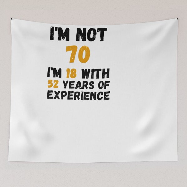 Item preview, I'm not 70 i'm 18 with 52 years of experience,70th Birthday Gift Funny Man Woman 70 Years Party  designed and sold by designedguide.