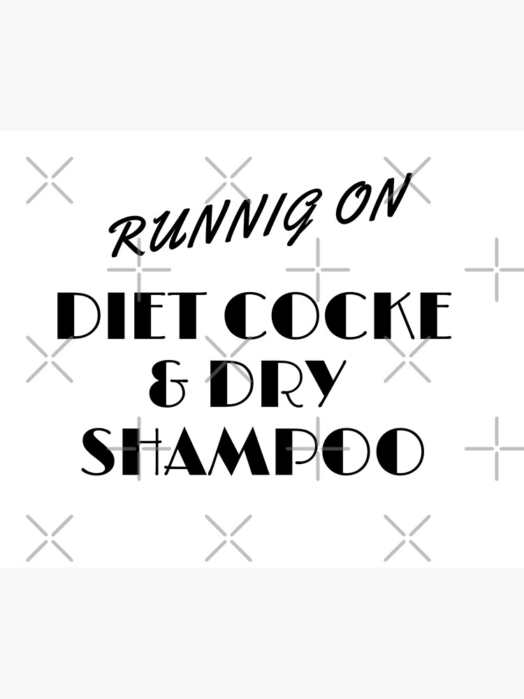 "running on diet coke and dry shampoo TShirt Slim Fit TShirt" Poster