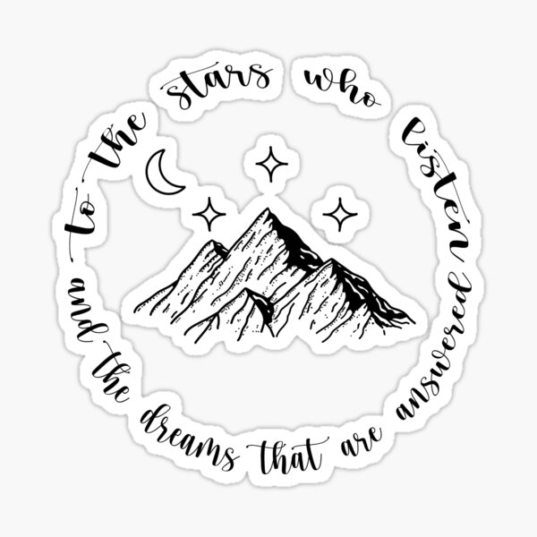 To the stars who listen and the dreams that are answered Sticker