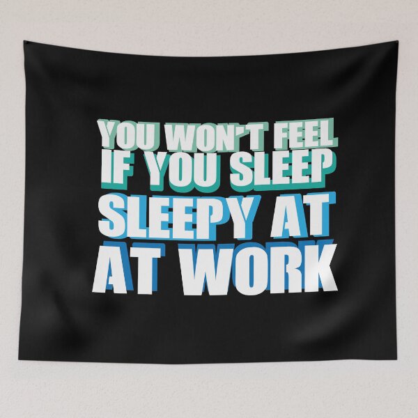 Item preview, YOU WON T FEEL SLEEPY AT IF YOU SLEEP AT WORK #Black designed and sold by SalaheddineB.