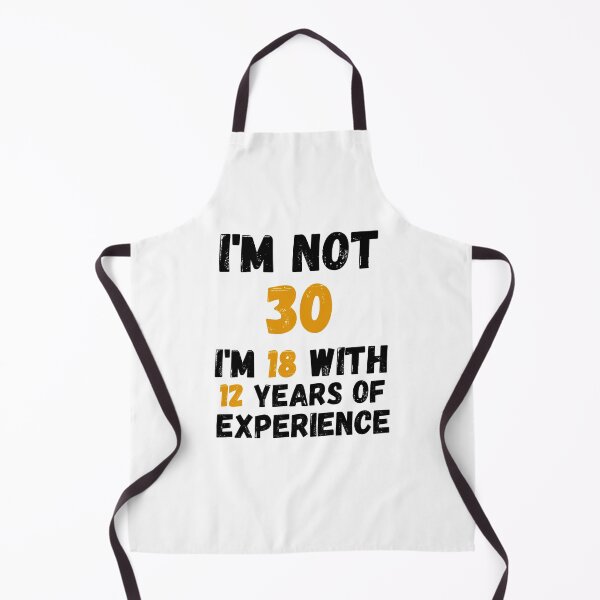 Item preview, I'm not 30 i'm 18 with 12 years of experience,30th Birthday Gift Funny Man Woman 30 Years Party designed and sold by designedguide.