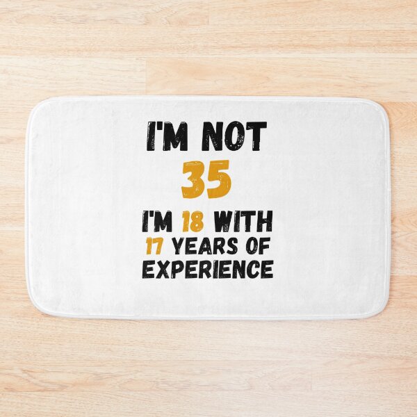Item preview, I'm not 35 i'm 18 with 17 years of experience,35th Birthday Gift Funny Man Woman 35 Years Party  designed and sold by designedguide.