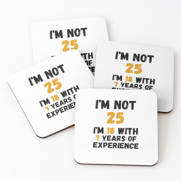 Item preview, I'm not 25 i'm 18 with 7 years of experience,25th Birthday Gift Funny Man Woman 25 Years Party  designed and sold by designedguide.