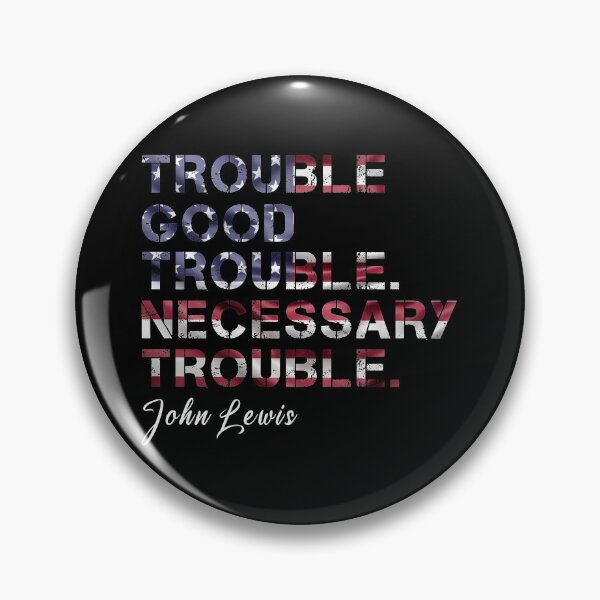 Item preview, Good Necessary Trouble designed and sold by samer11.