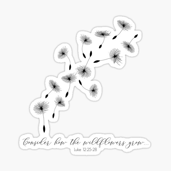 Consider how the wildflowers grow Luke 12:25-28 Sticker