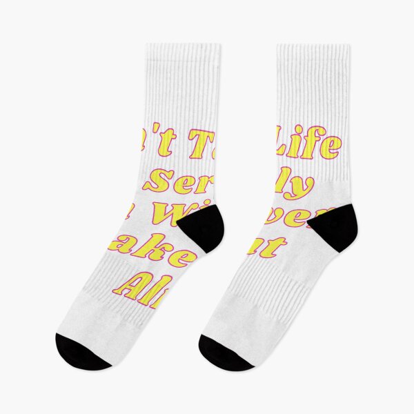Item preview, Don't Take Life So Seriously You Will Never Make It Out Alive designed and sold by Jayla Bell.
